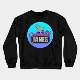 Calamity Janes - We don't talk about the goat! Crewneck Sweatshirt